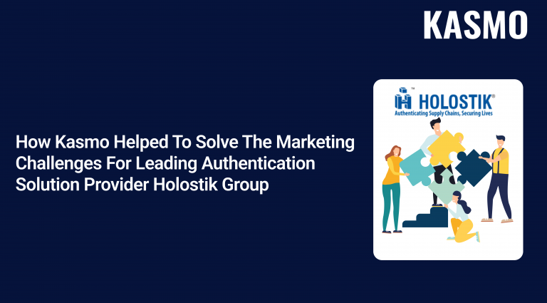 How Kasmo Helped To Solve The Marketing Challenges For Leading Authentication Solution Provider Holostik Group